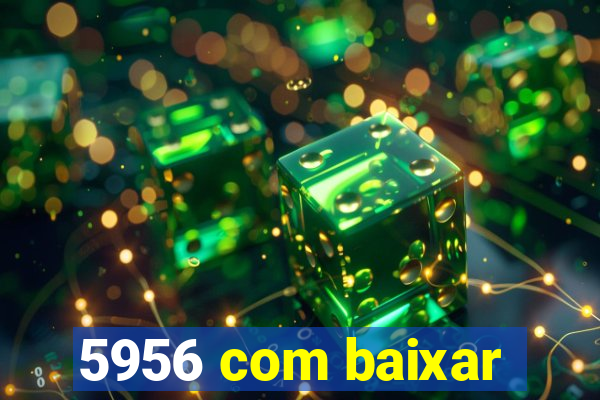 5956 com baixar